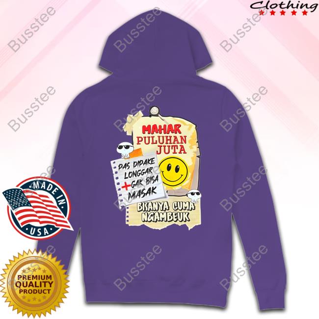 Mahar Puluhan Juta Pas Dipake Longgar Gak Bisa Masak Bisanya Cuma Ngambeuk Hooded Sweatshirt