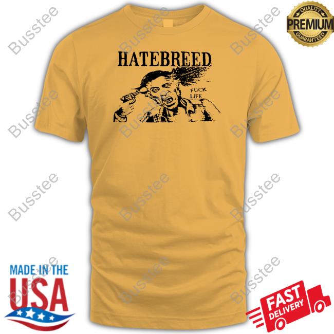 Hatebreed Fuck Life T Shirt