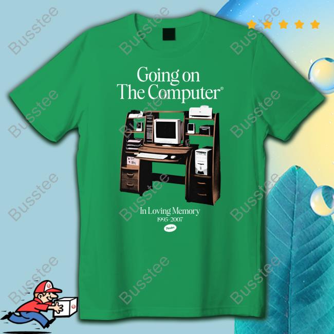 Pandershirts Going On The Computer In Loving Memory 1995-2207 New Shirt