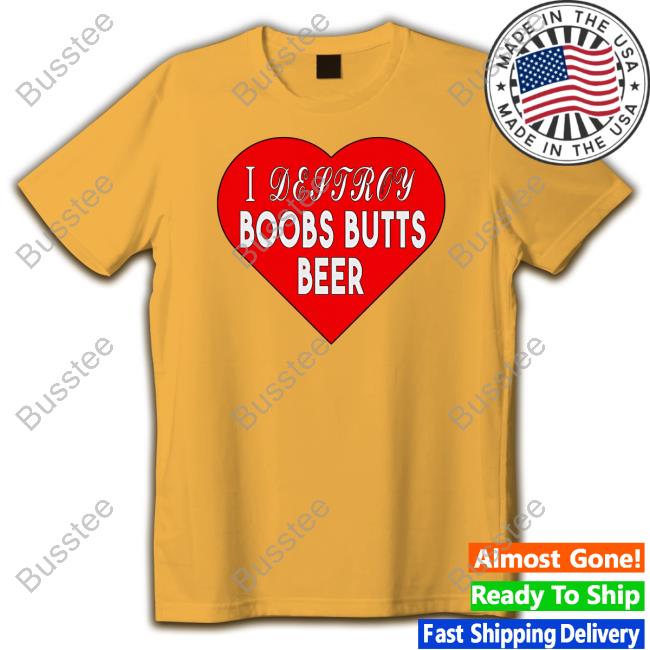 I Destroy Boobs Butts Beer Long Sleeve Tee Shirt I Destroy Boobs Butts Beer Long Sleeve Tee Shirt