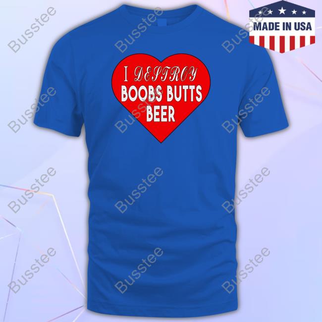 I Destroy Boobs Butts Beer Long Sleeve Tee Shirt I Destroy Boobs Butts Beer Long Sleeve Tee Shirt