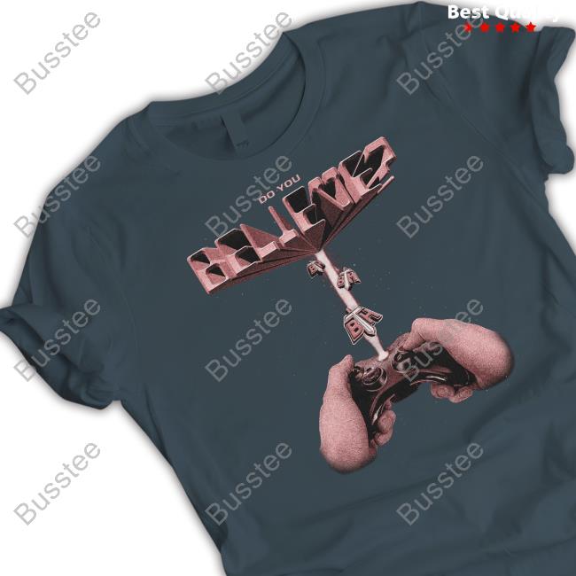 Do You Believe Bth Abduction Shirts