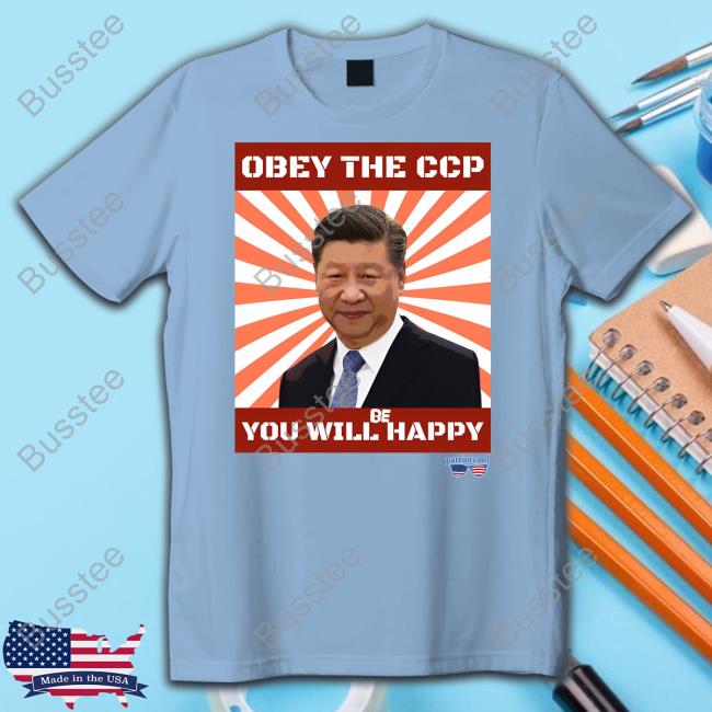 Brendan Kavanag Obey The Ccp You Will Be Happy Xi Jinping T Shirt