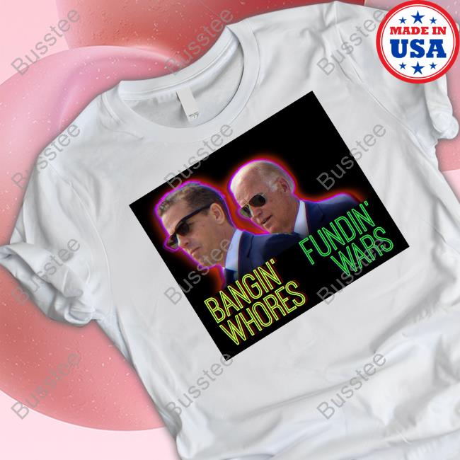 Red Pill Threads Bangin' Whores Fundin' Wars Shirts