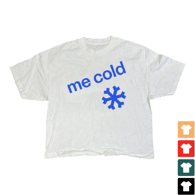 Trending Kikillopieces Merch Store Me Cold® Unisex Shirts Kikillopieces Shop