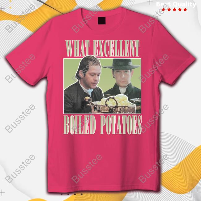 Mr Collins What Excellent Boiled Potatoes Tee Shirt