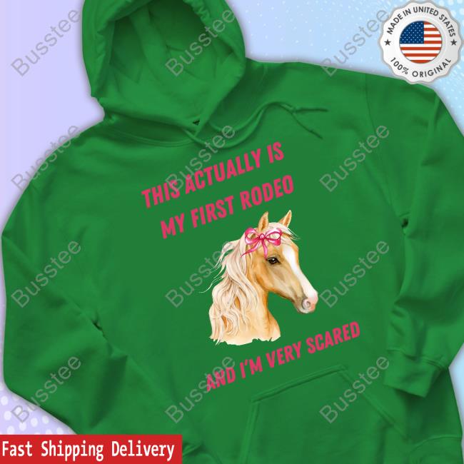 This Actually Is My First Rodeo And I'm Very Scared Horse Tee Shirt