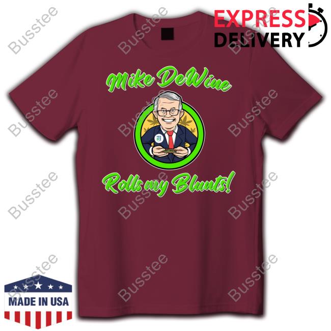 Ohio Mike Dewine Rolls My Blunts T-Shirt