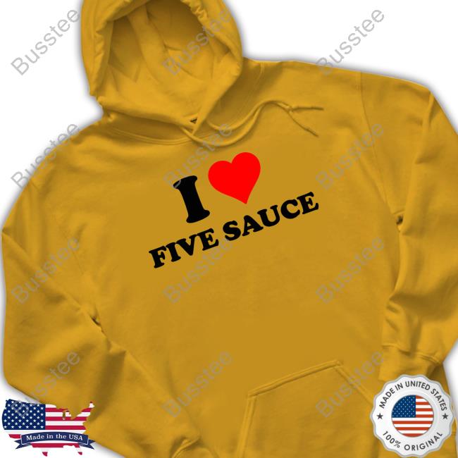 Sadstreet Merch I Love Five Sauce Hoodie Sadstreet Merch I Love Five Sauce Hoodie