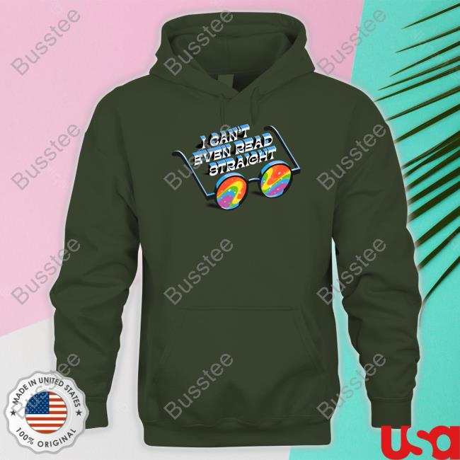 I Can't Even Read Straight Shirt