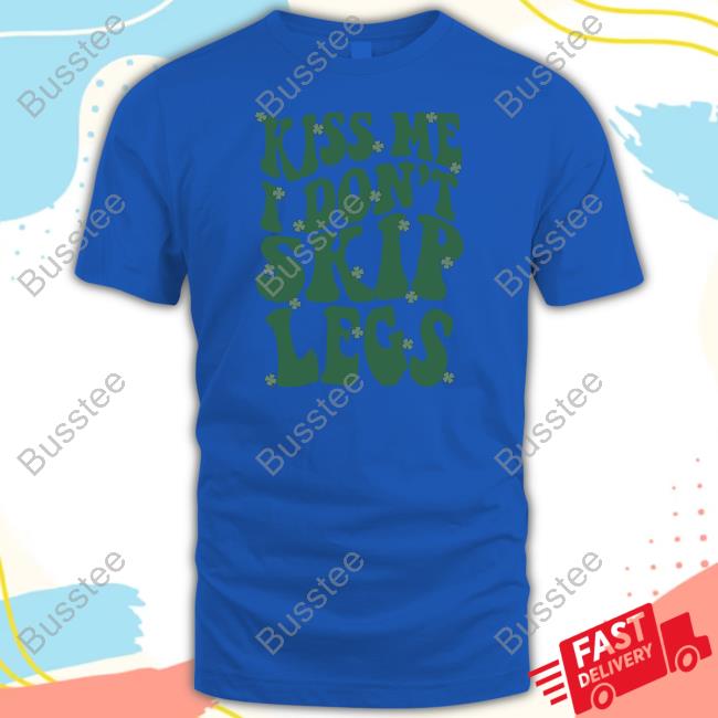 https://teetori.com/campaign/shirt-kiss-me-i-dont-skip-legs