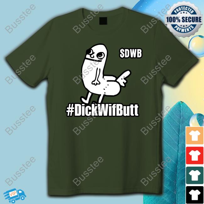 Dnice3576 #Dickwifbutt Shirt