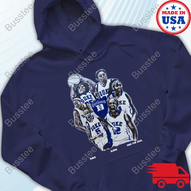 Duke Women’S Basketball Sisterhood Duke Icons Feed The Soul Shirt