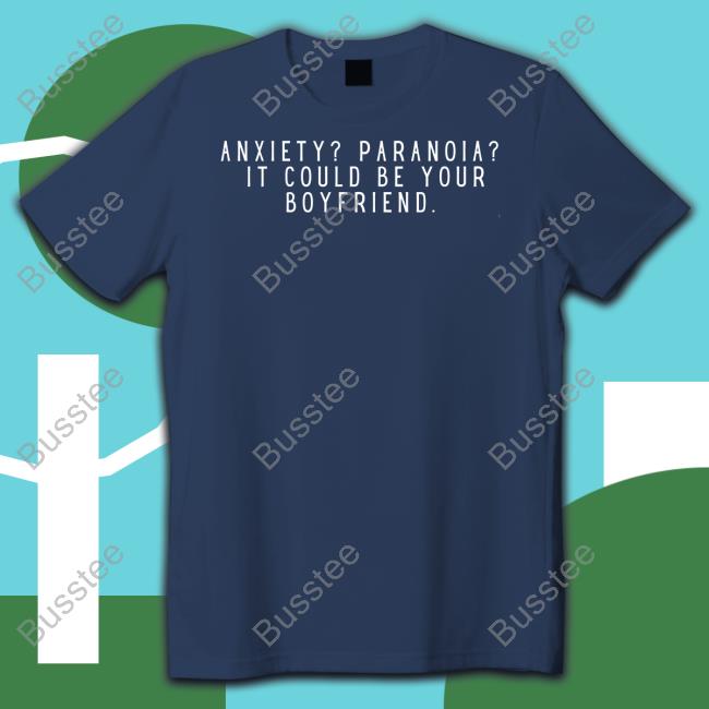 Feministtrash Anxiety Paranoia It Could Be Your Boyfriend Hoodie