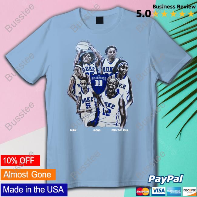 https://naveshirt.com/products/duke-womens-basketball-sisterhood-duke-icons-feed-the-soul-shirt