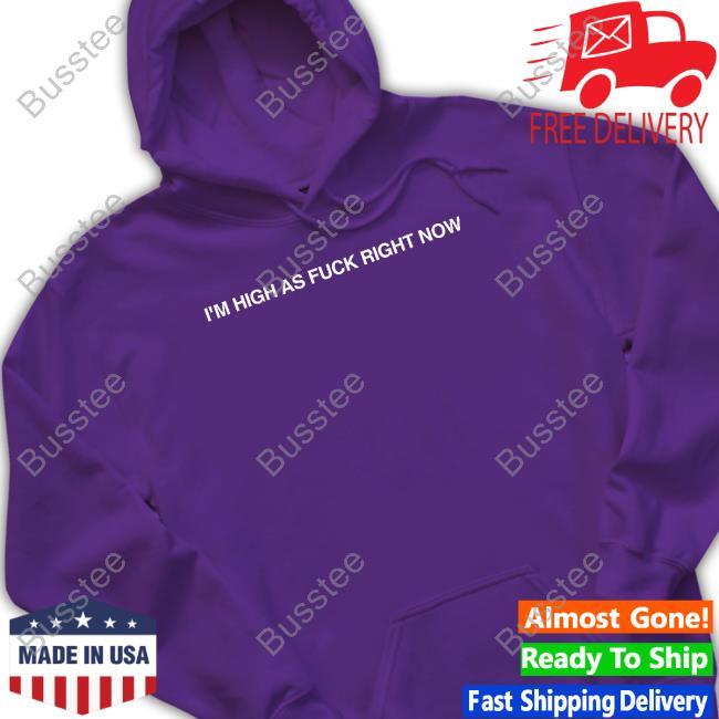 https://ferashirt.com/product/nolantaylormerch-im-high-as-fuck-right-now-shirt/