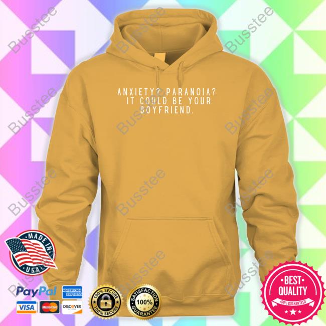 Anxiety Paranoia It Could Be Your Boyfriend Tee Shirt