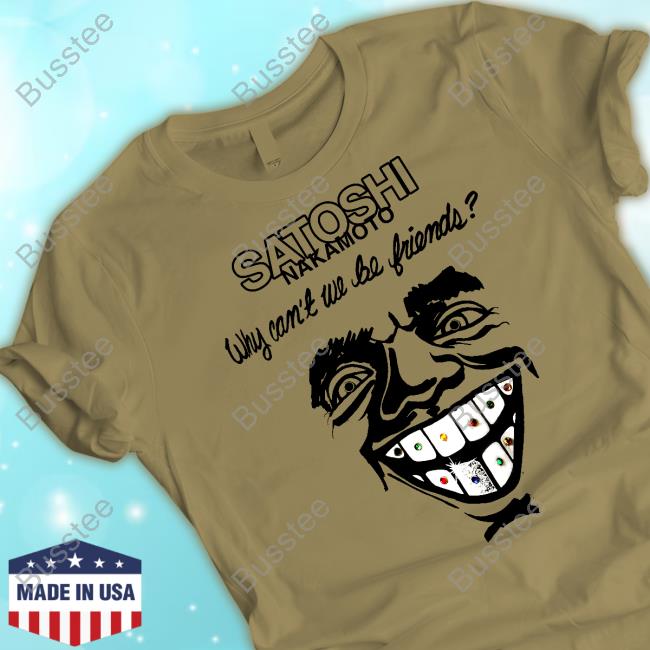 Satoshi Nakamoto Why Can't We Be Friends Hooded Sweatshirt