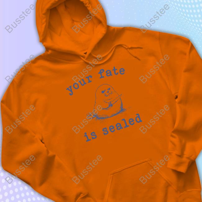 Your Fate Is Sealed Hoodie