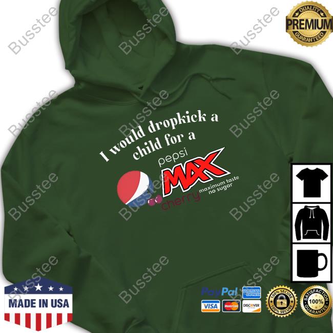 Official Unethical Threads Store I Would Dropkick A Child For A Pepsi Max Cherry T Shirt
