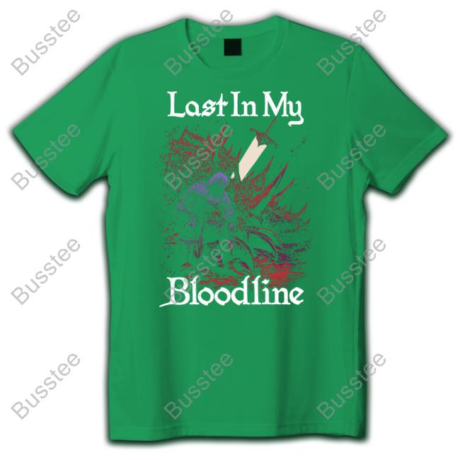 Nenasmint Last In My Bloodline T-Shirt