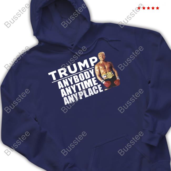 Trump Anybody Anytime Anyplace Tee Shirt