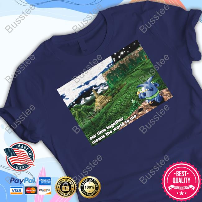 Our Time Together Means The World To Me T-Shirt