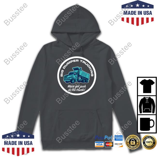 https://senprints.com/big-dumper-trucking-we-ve-got-junk-in-the-trunk-shirts