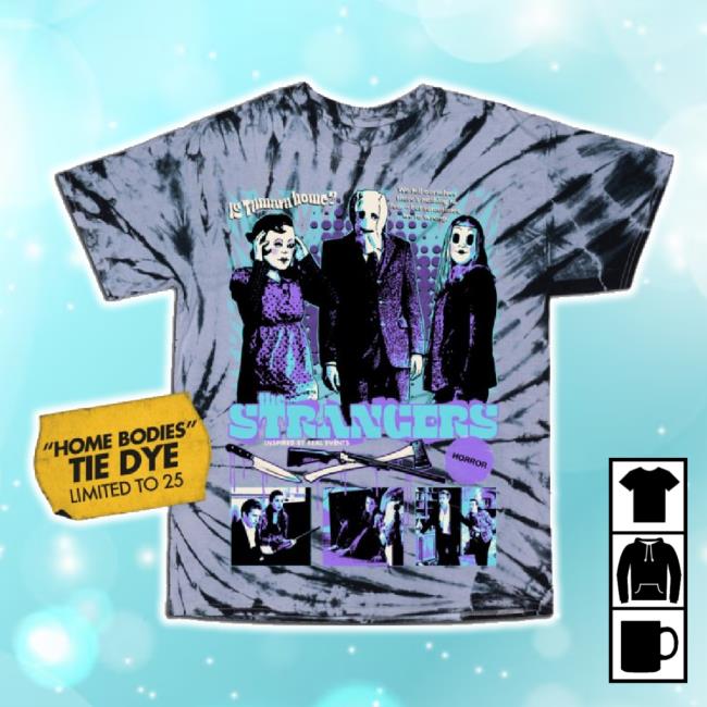 Trending The Strangers "Home Bodies" Tie Dye t-shirt, hoodie, tank top, sweater and long sleeve t-shirt Halftonehorror Shop