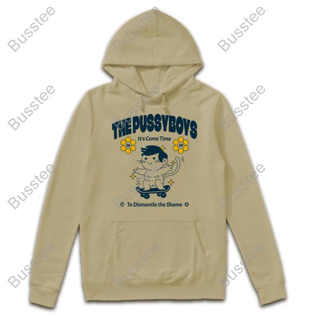 Thepssyboys The Pussyboys It's Come Time To Dismantle The Shame 2024 Shirts
