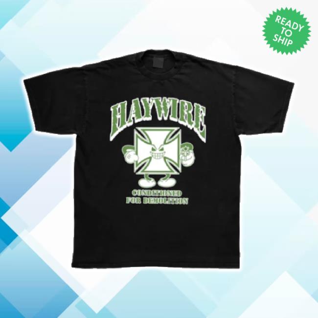 Trending Haywire - Conditioned For Demolition Tee Daze-Style Shop Merch Store