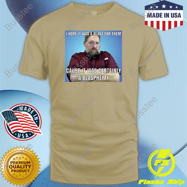 Keith Foskey I Hope It Was A Blast For Them Cause It Was Certainly A Blasphemy Hooded Sweatshirt