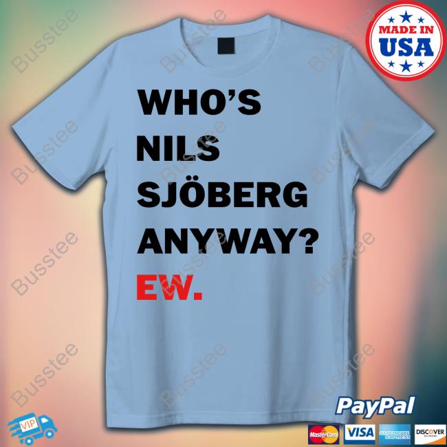 Who's Nils Sjoberg Anyway Ew Hoodie