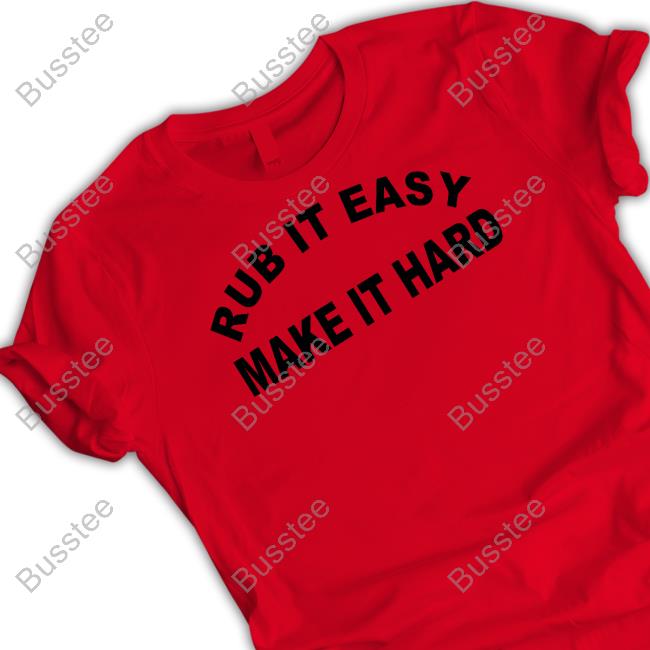 Rub It Easy Make It Hard Hooded Sweatshirt