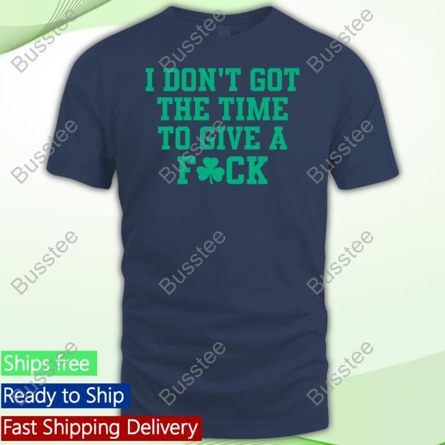 Celtics Brimaried I Don't Got The Time To Give A Fuck Shirt