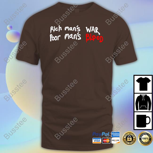 Rich Man's War Poor Man's Blood Sweatshirt Dinero Jones Rich Man's War Poor Man's Blood T Shirt