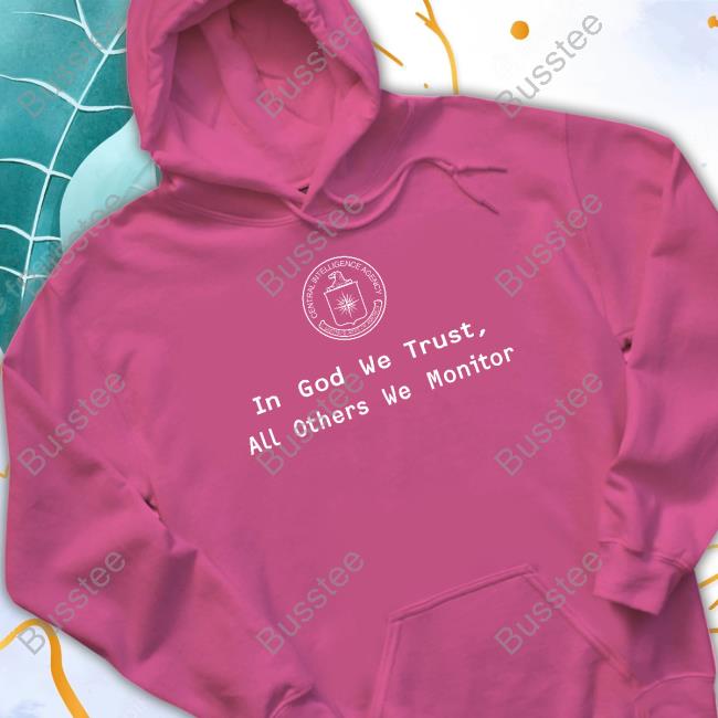 Jack Cia In God We Trust All Others We Monitor Hoodie