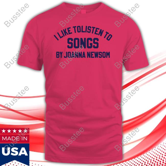 Jonewsomhive I Like To Listen To Songs By Joanna Newsom Shirts