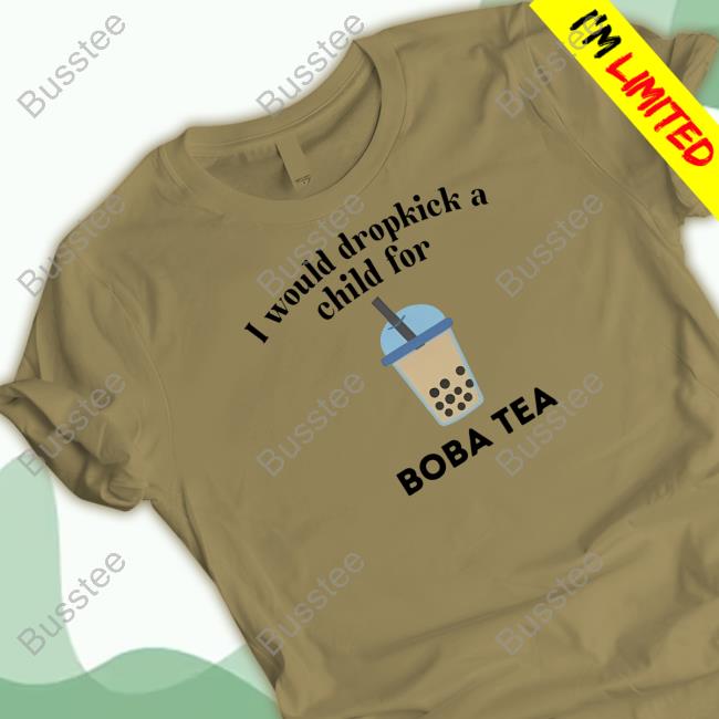 Unethicalthreads I Would Dropkick A Child For Boba Tea Sweatshirt