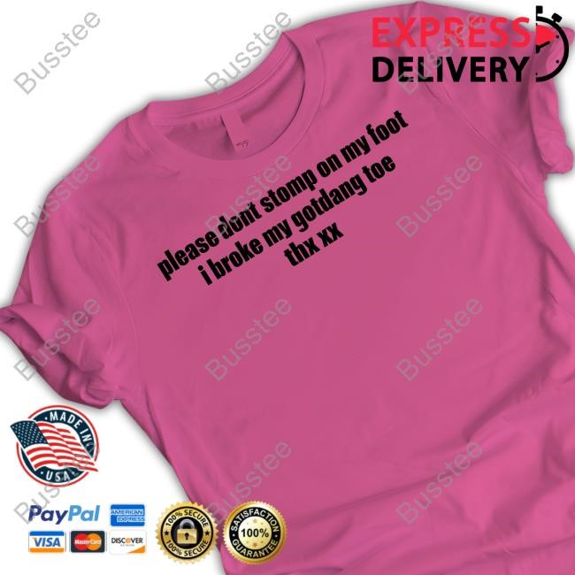 Tisthepamseason Please Dont Stomp On My Foot I Broke My Gotdang Toe Thx Xx Hoodie