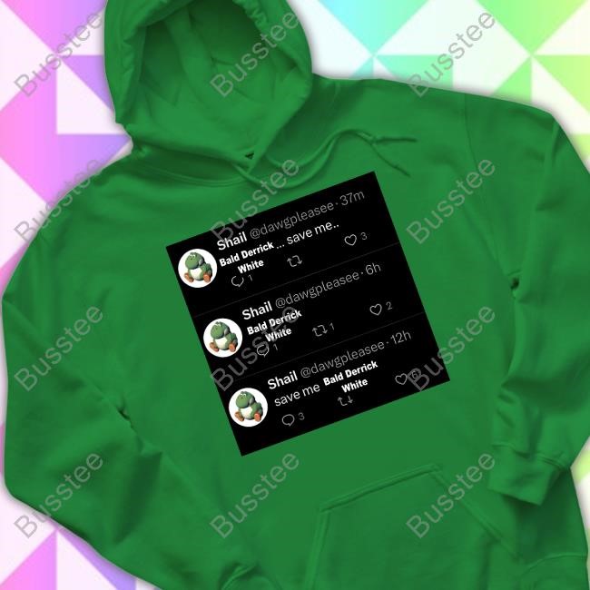 Shail Dawgpleasee Bald Derrick White Save Me T-Shirts