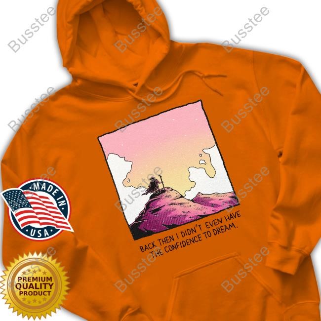 Wizard Of Barge Back Then I Didn't Even Have The Confidence To Dream T Shirt