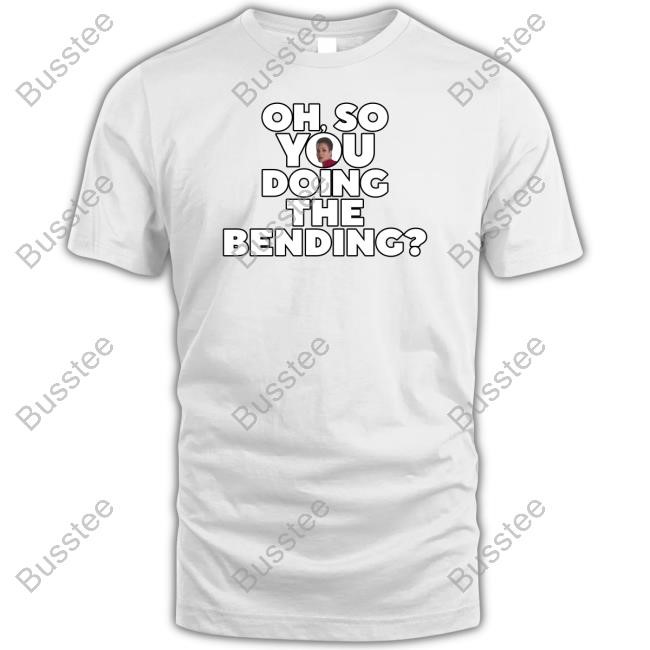 Oh So You Doing The Bending Sweatshirt