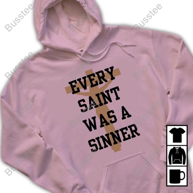 Every Saint Was A Sinner Tee