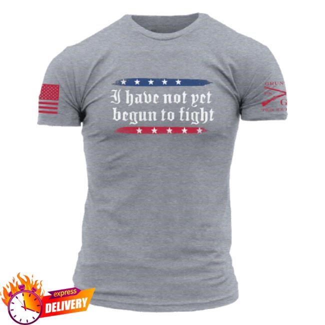 Original I Have Not Yet Begun To Fight Hoodie Grunt Style Merch Store Shop