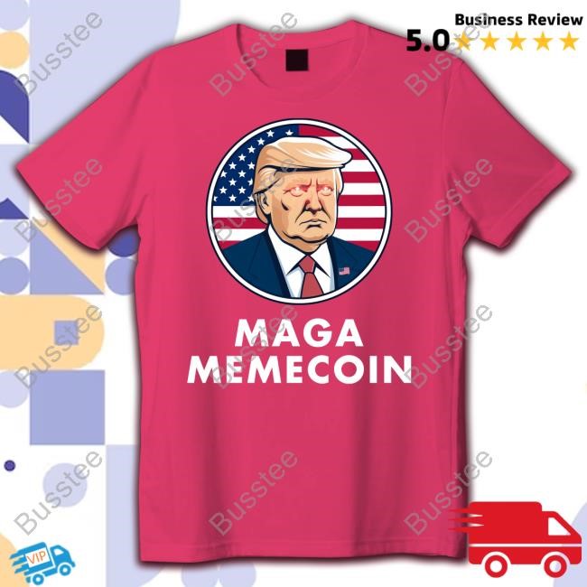 Trump Maga Memecoin Shirt Trump Maga Memecoin Shirt