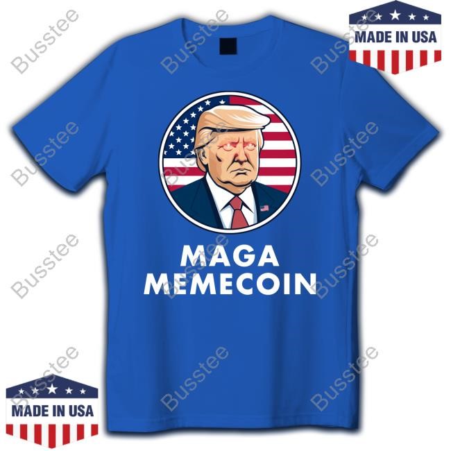 Trump Maga Memecoin Shirt Trump Maga Memecoin Shirt