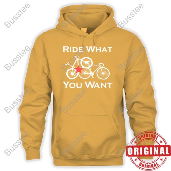 Ride What You Want Hoodie Sweatshirt Bicyclingcirclejerk