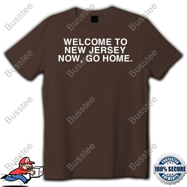 Welcome To New Jersey Now Go Home Hoodie