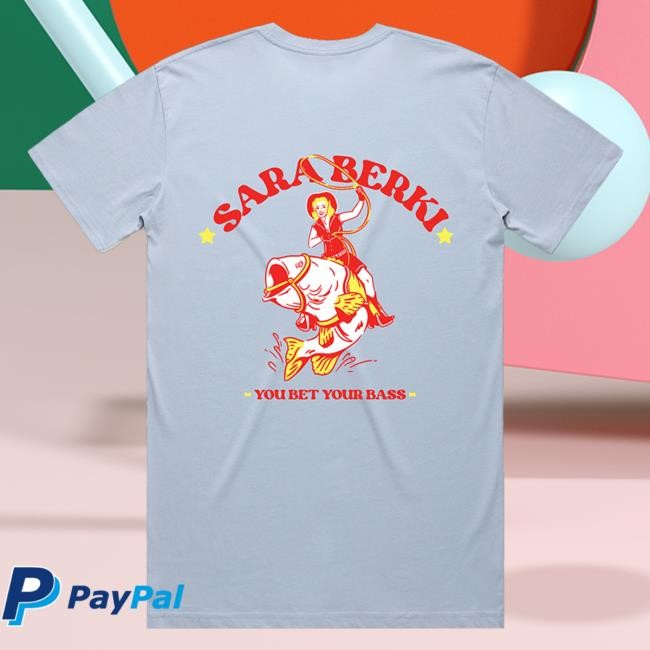 Sara Berki Merch Store Shop Bet Your Bass Shirts